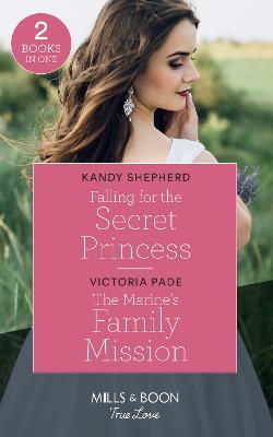 Falling For The Secret Princess: Falling for the Secret Princess / the Marine's Family Mission (Camden Family  Secrets)