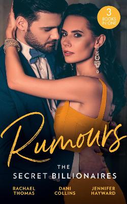 Rumours: The Secret Billionaires: Di Marcello's Secret Son (the Secret Billionaires) / Xenakis's Convenient  Bride (the Secret Billionaires) / Salazar's One-Night Heir (the Secret Billionaires)