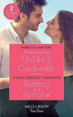 Falling For His Unlikely Cinderella / Betting On A Fortune: Falling for His Unlikely Cinderella (Escape to Provence) / Betting on a  Fortune (the Fortunes of Texas: Rambling Rose)