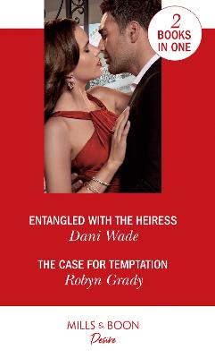 Entangled With The Heiress / The Case For Temptation: Entangled with the Heiress (Louisiana Legacies) / the Case for Temptation  (About That Night)