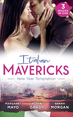 Italian Mavericks: New Year Temptation: Her Husband's Christmas Bargain (Marriage and Mistletoe) / Confessions of a  Millionaire's Mistress / the Italian's New-Year Marriage Wish