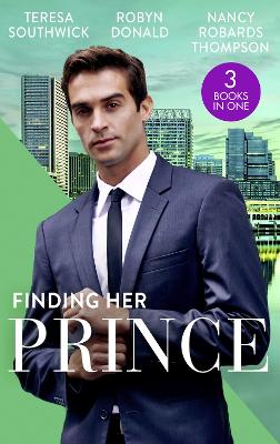 Finding Her Prince: Cindy's Doctor Charming (Men of Mercy Medical) / Rich, Ruthless and Secretly  Royal / Accidental Cinderella