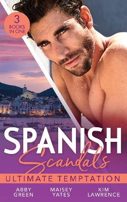 Spanish Scandals: Ultimate Temptation: Claimed for the De Carrillo Twins / the Spaniard's Pregnant Bride (Heirs  Before Vows) / Santiago's Command