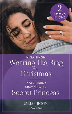 Wearing His Ring Till Christmas / Crowning His Secret Princess: Wearing His Ring Till Christmas (A Five-Star Family Reunion) / Crowning His  Secret Princess