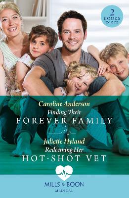 Finding Their Forever Family / Redeeming Her Hot-Shot Vet: Finding Their Forever Family / Redeeming Her Hot-Shot Vet