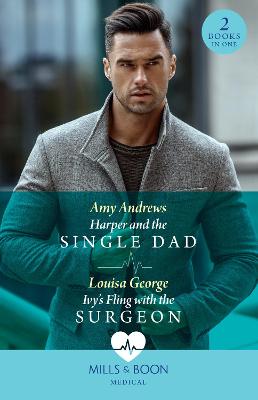 Harper And The Single Dad / Ivy's Fling With The Surgeon: Harper and the Single Dad (A Sydney Central Reunion) / Ivy's Fling with the  Surgeon (A Sydney Central Reunion)