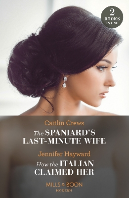 Spaniard's Last-Minute Wife / How The Italian Claimed Her  2 Books in 1: The Spaniard's Last-Minute Wife (Innocent Stolen Brides) / How the Italian  Claimed Her