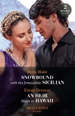 Snowbound With The Irresistible Sicilian / An Heir Made In Hawaii: Snowbound with the Irresistible Sicilian (Hot Winter Escapes) / an Heir Made  in Hawaii (Hot Winter Escapes)