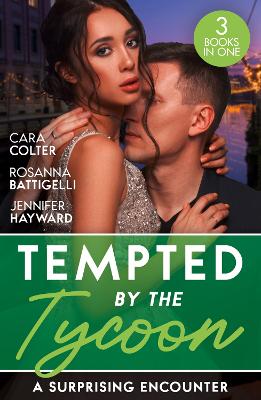 Tempted By The Tycoon: A Surprising Encounter: Swept into the Tycoon's World / Swept Away by the Enigmatic Tycoon / His  Million-Dollar Marriage Proposal