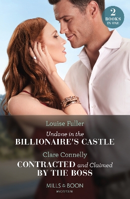 Undone In The Billionaire's Castle / Contracted And Claimed By The Boss: Undone in the Billionaire's Castle (Behind the Billionaire's Doors) /  Contracted and Claimed by the Boss (Brooding Billionaire Brothers)