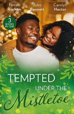 Tempted Under The Mistletoe: A Mistletoe Affair (Wintersage Weddings) / Best Man Under the Mistletoe /  Her Mistletoe Bachelor