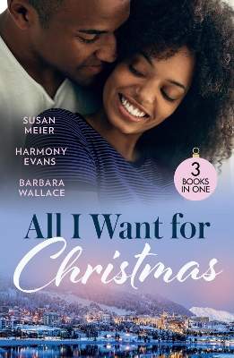 All I Want For Christmas: Cinderella's Billion-Dollar Christmas (the Missing Manhattan Heirs) /  Winning Her Holiday Love / Christmas with Her Millionaire Boss