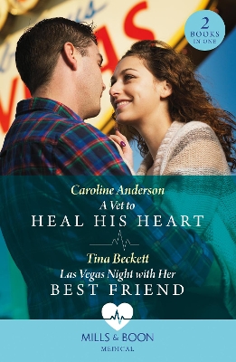Vet To Heal His Heart / Las Vegas Night With Her Best Friend: A Vet to Heal His Heart / LAS Vegas Night with Her Best Friend