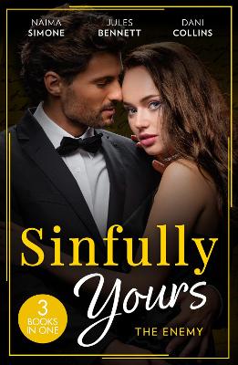 Sinfully Yours: The Enemy: Ruthless Pride (Dynasties: Seven Sins) / Hidden Ambition / Consequence of  His Revenge