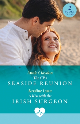 Gp's Seaside Reunion / A Kiss With The Irish Surgeon: The Gp's Seaside Reunion / a Kiss with the Irish Surgeon