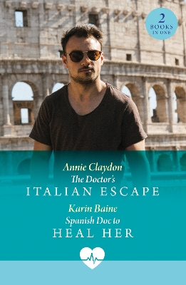 Doctor's Italian Escape / Spanish Doc To Heal Her: The Doctor's Italian Escape (Jet Set Docs) / Spanish DOC to Heal Her (Jet  Set Docs)