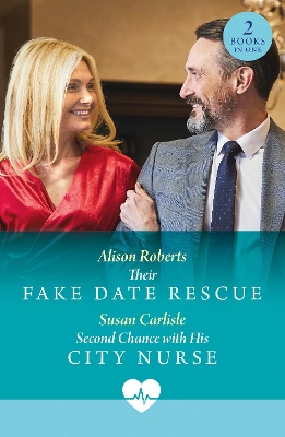 Their Fake Date Rescue / Second Chance With His City Nurse: Their Fake Date Rescue / Second Chance with His City Nurse