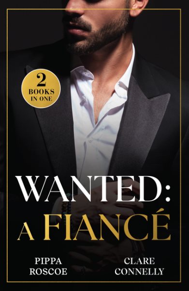 Wanted: A Fiancé: The Rossetti Ring Requirement (Filthy Rich Italians) / Tycoon's Terms of  Engagement (A Greek Inheritance Game)