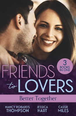 Friends To Lovers: Better Together: How to Marry a Doctor (Celebrations, Inc.) / Mr (Not Quite) Perfect / the  Girl Who Wouldn't Stay Dead
