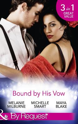 Bound By His Vow: His Final Bargain / the Rings That Bind / Marriage Made of Secrets