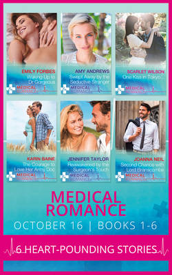 Medical Romance October 2016 Books 1-6: Waking Up to Dr Gorgeous / Swept Away by the Seductive Stranger / One Kiss   in Tokyo... / the Courage to Love Her Army Doc / Reawakened by the Surgeon's   Touch / Second Chance with Lord Branscombe, Books 1-6