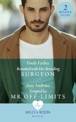 Reunited With Her Brooding Surgeon: Reunited with Her Brooding Surgeon (Nurses in the City) / Tempted by Mr  off-Limits (Nurses in the City)