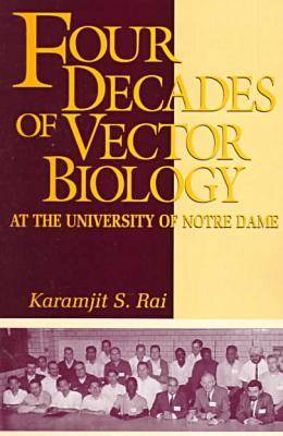 Four Decades of Vector Biology at the University of Notre Dame: A Scientific Perspective