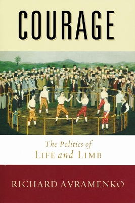Courage: The Politics of Life and Limb