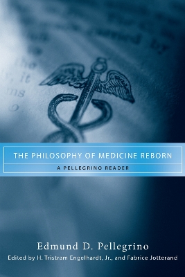 Philosophy of Medicine Reborn: A Pellegrino Reader