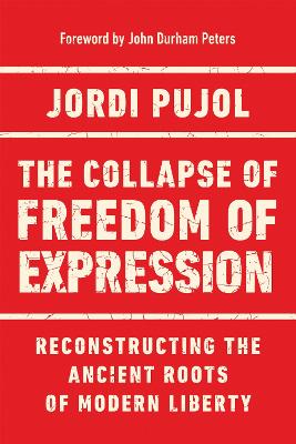 Collapse of Freedom of Expression: Reconstructing the Ancient Roots of Modern Liberty