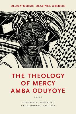 Theology of Mercy Amba Oduyoye: Ecumenism, Feminism, and Communal Practice