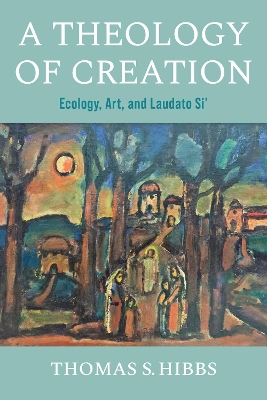 Theology of Creation: Ecology, Art, and Laudato Si'