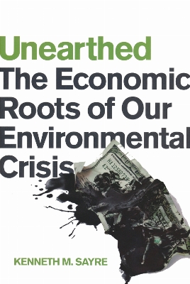 Unearthed: The Economic Roots of Our Environmental Crisis