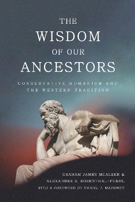 Wisdom of Our Ancestors: Conservative Humanism and the Western Tradition
