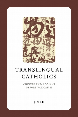 Translingual Catholics: Chinese Theologians before Vatican II