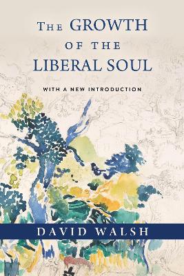 Growth of the Liberal Soul With a New Introduction
