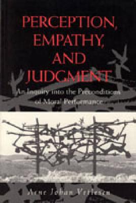 Perception, Empathy, and Judgment: An Inquiry into the Preconditions of Moral Performance