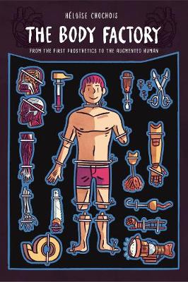Body Factory: From the First Prosthetics to the Augmented Human
