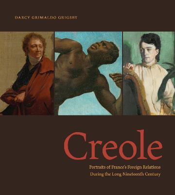 Creole: Portraits of Frances Foreign Relations During the Long Nineteenth Century