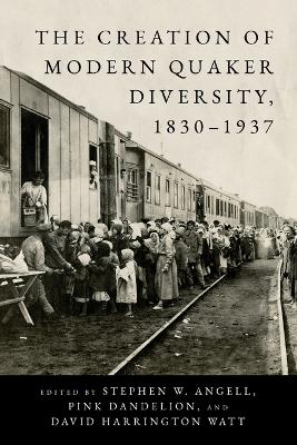 Creation of Modern Quaker Diversity, 18301937