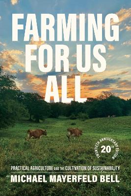Farming for Us All: Practical Agriculture and the Cultivation of Sustainability Twentieth Anniversary Edition