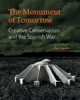 Monument of Tomorrow: Creative Conservation and the Spanish War