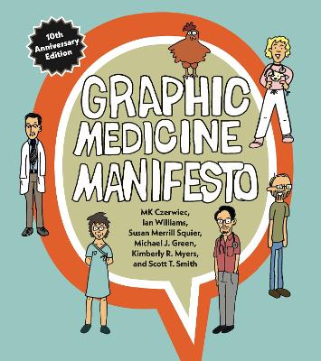 Graphic Medicine Manifesto: Tenth-Anniversary Edition Tenth Anniversary Edition
