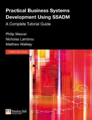 Practical Business Systems Development using SSADM: A Complete Tutorial Guide 3rd edition