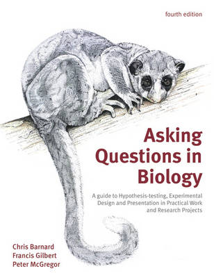 Asking Questions in Biology: A Guide to Hypothesis Testing, Experimental Design and Presentation in   Practical Work and Research Projects 4th edition