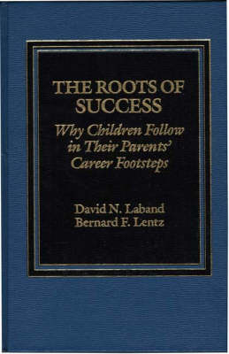 Roots of Success: Why Children Follow in their Parents' Career Footsteps