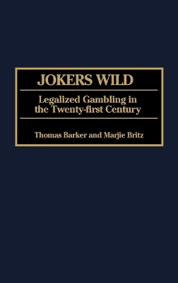 Jokers Wild: Legalized Gambling in the Twenty-first Century