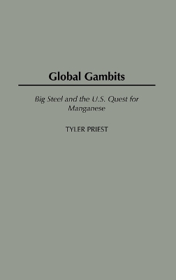Global Gambits: Big Steel and the U.S. Quest for Manganese