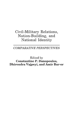 Civil-Military Relations, Nation-Building, and National Identity: Comparative Perspectives