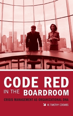 Code Red in the Boardroom: Crisis Management as Organizational DNA Annotated edition